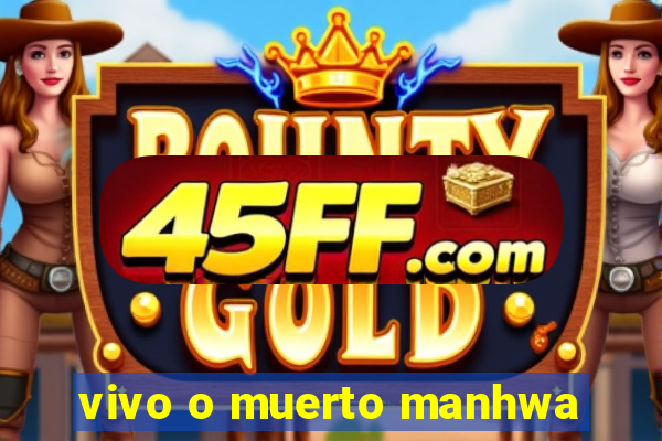 vivo o muerto manhwa